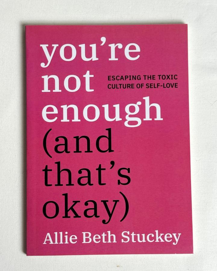 You're Not Enough (and That's Okay)