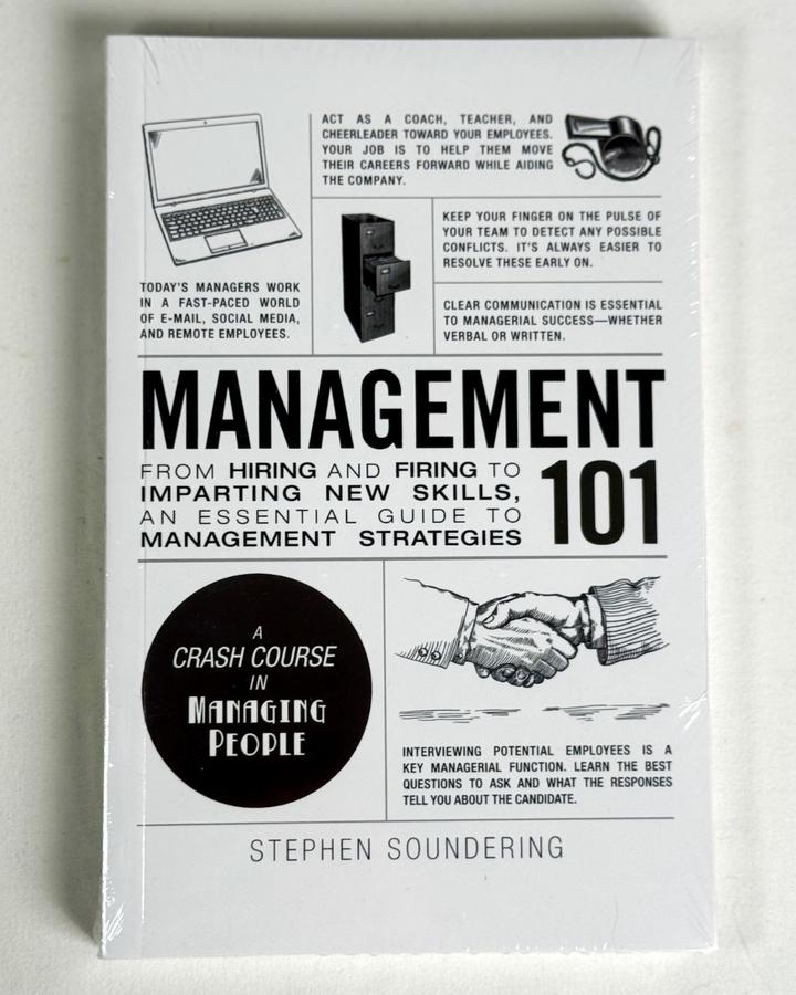 Management 101: From Hiring and Firing to Imparting New Skills, an Essential Gui